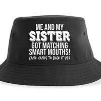 Funny Me And My Sister Got Matching Smart Mouths And Hands To Back It Up Sustainable Bucket Hat