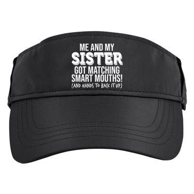 Funny Me And My Sister Got Matching Smart Mouths And Hands To Back It Up Adult Drive Performance Visor