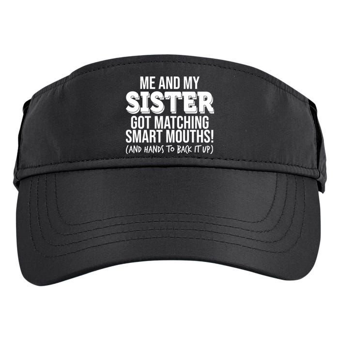 Funny Me And My Sister Got Matching Smart Mouths And Hands To Back It Up Adult Drive Performance Visor
