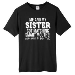 Funny Me And My Sister Got Matching Smart Mouths And Hands To Back It Up Tall Fusion ChromaSoft Performance T-Shirt