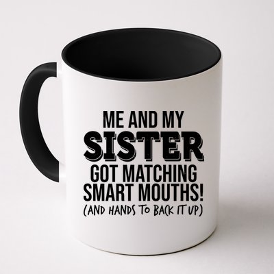 Funny Me And My Sister Got Matching Smart Mouths And Hands To Back It Up Mug