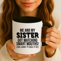 Funny Me And My Sister Got Matching Smart Mouths And Hands To Back It Up Mug