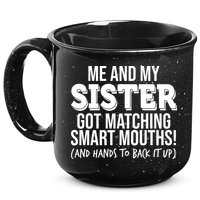 Funny Me And My Sister Got Matching Smart Mouths And Hands To Back It Up 15oz Campfire Ceramic Mug