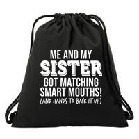 Funny Me And My Sister Got Matching Smart Mouths And Hands To Back It Up Drawstring Bag