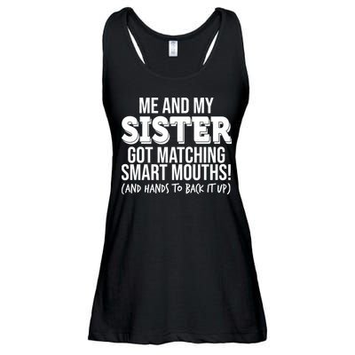 Funny Me And My Sister Got Matching Smart Mouths And Hands To Back It Up Ladies Essential Flowy Tank