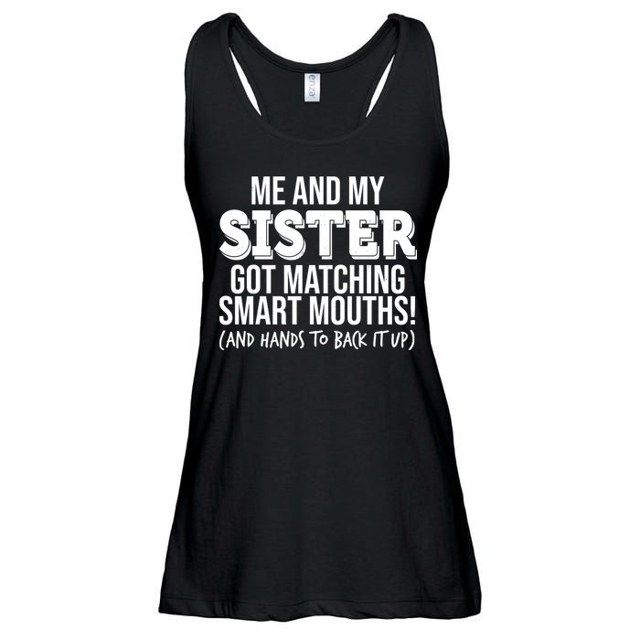 Funny Me And My Sister Got Matching Smart Mouths And Hands To Back It Up Ladies Essential Flowy Tank