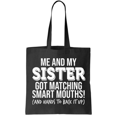 Funny Me And My Sister Got Matching Smart Mouths And Hands To Back It Up Bag