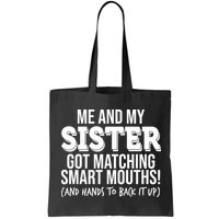 Funny Me And My Sister Got Matching Smart Mouths And Hands To Back It Up Bag