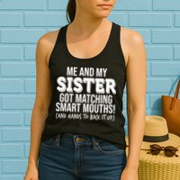 Funny Me And My Sister Got Matching Smart Mouths And Hands To Back It Up Womens Tank Top
