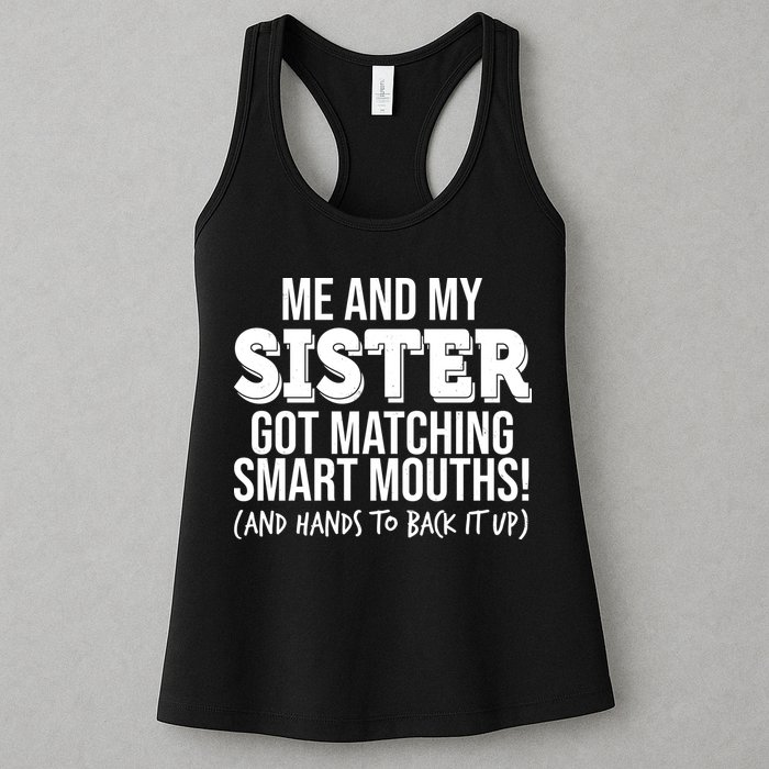 Funny Me And My Sister Got Matching Smart Mouths And Hands To Back It Up Womens Tank Top