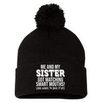 Funny Me And My Sister Got Matching Smart Mouths And Hands To Back It Up Pom Pom 12in Knit Beanie