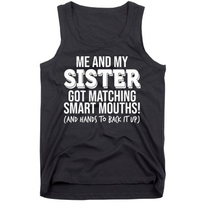 Funny Me And My Sister Got Matching Smart Mouths And Hands To Back It Up Tank Top