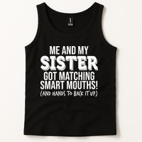Funny Me And My Sister Got Matching Smart Mouths And Hands To Back It Up Tank Top