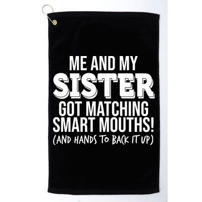 Funny Me And My Sister Got Matching Smart Mouths And Hands To Back It Up Golf Towel