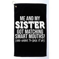 Funny Me And My Sister Got Matching Smart Mouths And Hands To Back It Up Golf Towel