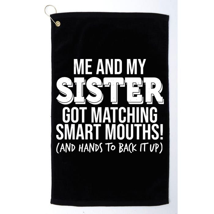 Funny Me And My Sister Got Matching Smart Mouths And Hands To Back It Up Golf Towel