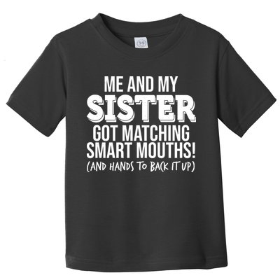 Funny Me And My Sister Got Matching Smart Mouths And Hands To Back It Up Toddler T-Shirt