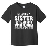 Funny Me And My Sister Got Matching Smart Mouths And Hands To Back It Up Toddler T-Shirt