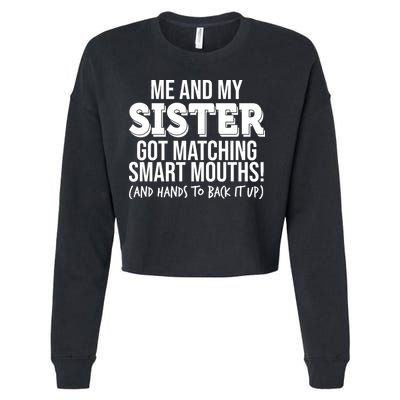 Funny Me And My Sister Got Matching Smart Mouths And Hands To Back It Up Cropped Pullover Crew