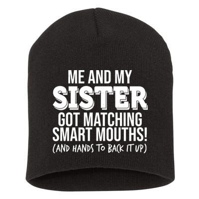 Funny Me And My Sister Got Matching Smart Mouths And Hands To Back It Up Short Acrylic Beanie