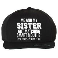 Funny Me And My Sister Got Matching Smart Mouths And Hands To Back It Up Wool Snapback Cap
