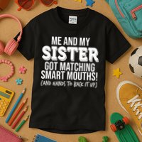 Funny Me And My Sister Got Matching Smart Mouths And Hands To Back It Up Kids T-Shirt