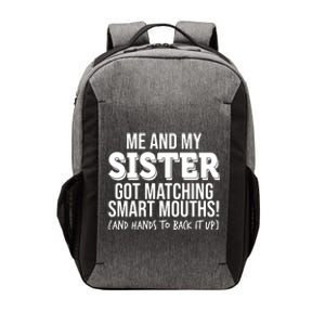 Funny Me And My Sister Got Matching Smart Mouths And Hands To Back It Up Vector Backpack