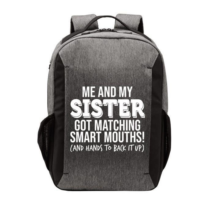 Funny Me And My Sister Got Matching Smart Mouths And Hands To Back It Up Vector Backpack