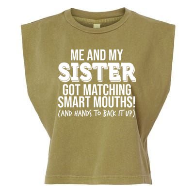 Funny Me And My Sister Got Matching Smart Mouths And Hands To Back It Up Garment-Dyed Women's Muscle Tee