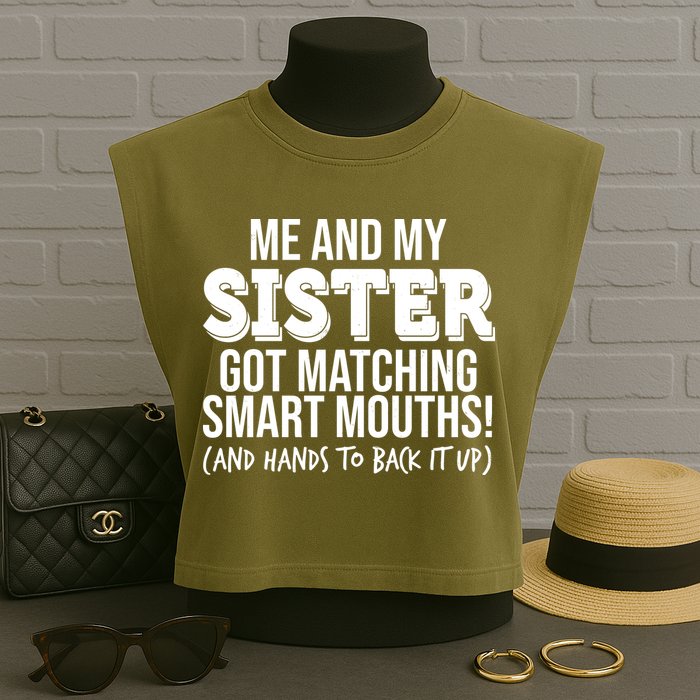 Funny Me And My Sister Got Matching Smart Mouths And Hands To Back It Up Garment-Dyed Women's Muscle Tee