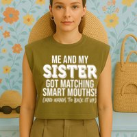 Funny Me And My Sister Got Matching Smart Mouths And Hands To Back It Up Garment-Dyed Women's Muscle Tee