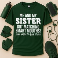Funny Me And My Sister Got Matching Smart Mouths And Hands To Back It Up Performance Shirt
