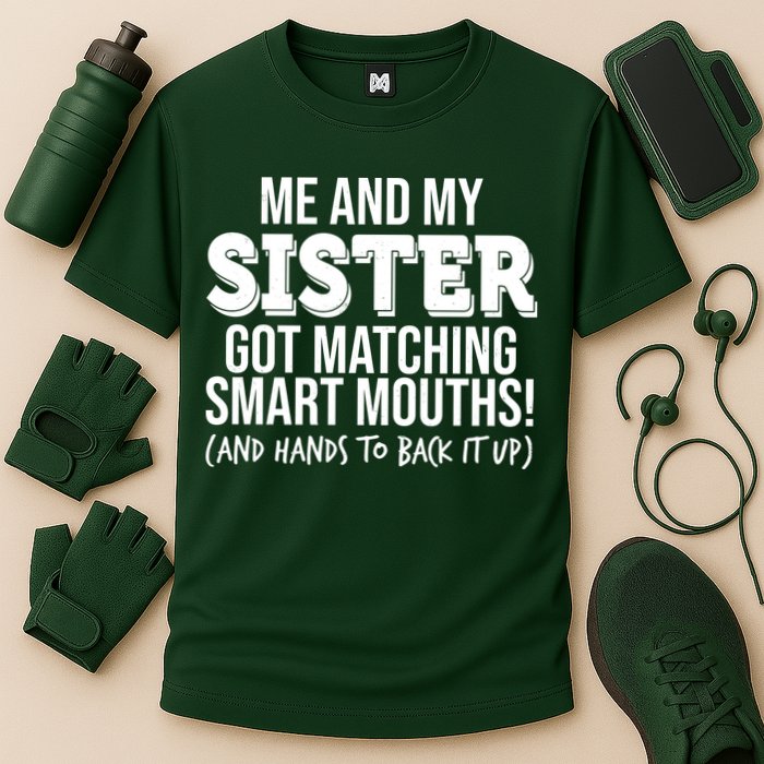 Funny Me And My Sister Got Matching Smart Mouths And Hands To Back It Up Performance Shirt