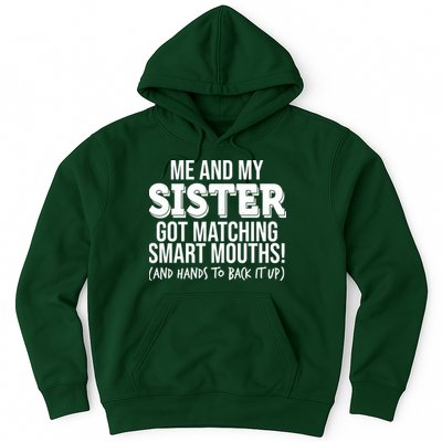 Funny Me And My Sister Got Matching Smart Mouths And Hands To Back It Up Hoodie