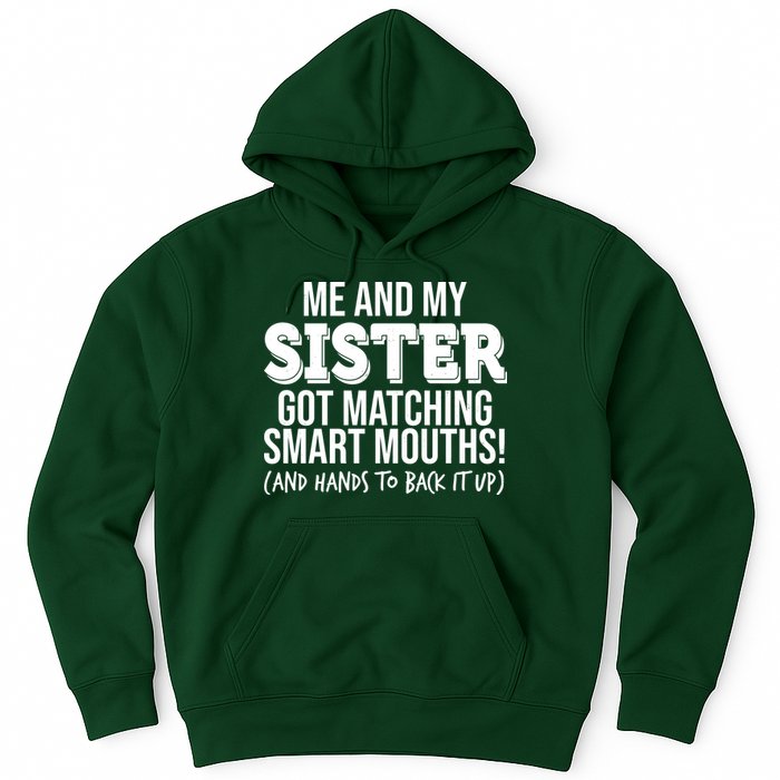Funny Me And My Sister Got Matching Smart Mouths And Hands To Back It Up Hoodie