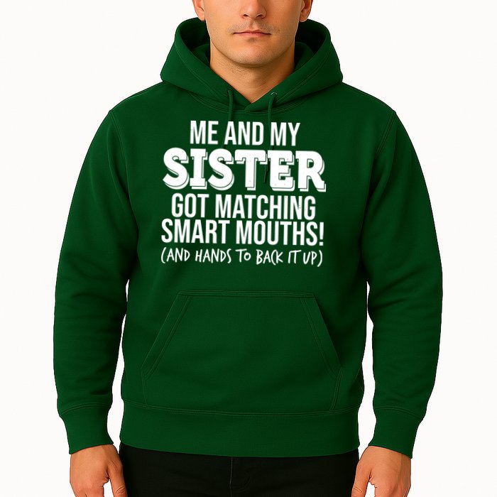 Funny Me And My Sister Got Matching Smart Mouths And Hands To Back It Up Hoodie