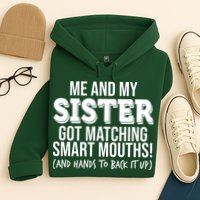 Funny Me And My Sister Got Matching Smart Mouths And Hands To Back It Up Hoodie
