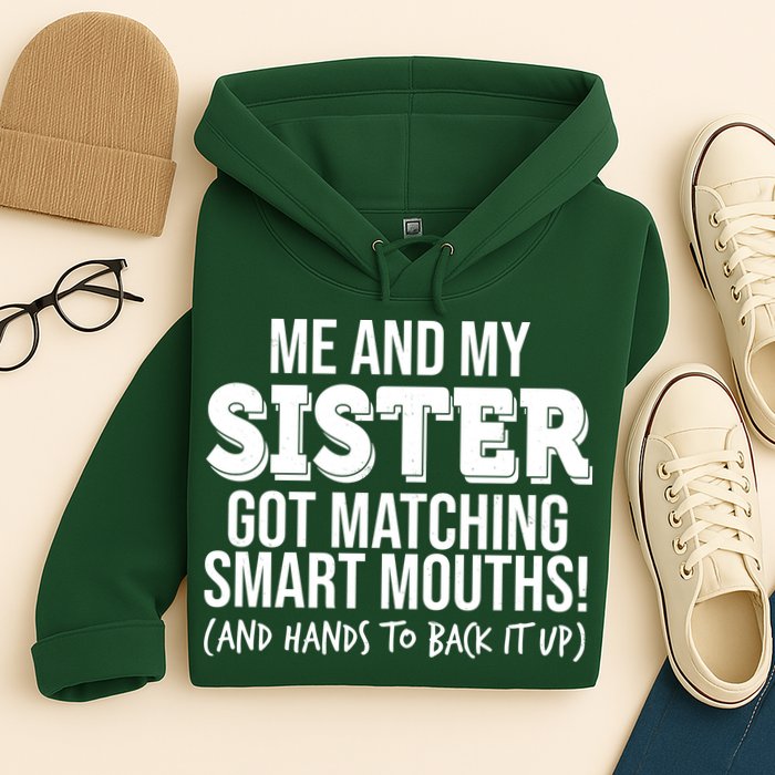 Funny Me And My Sister Got Matching Smart Mouths And Hands To Back It Up Hoodie
