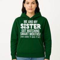 Funny Me And My Sister Got Matching Smart Mouths And Hands To Back It Up Hoodie