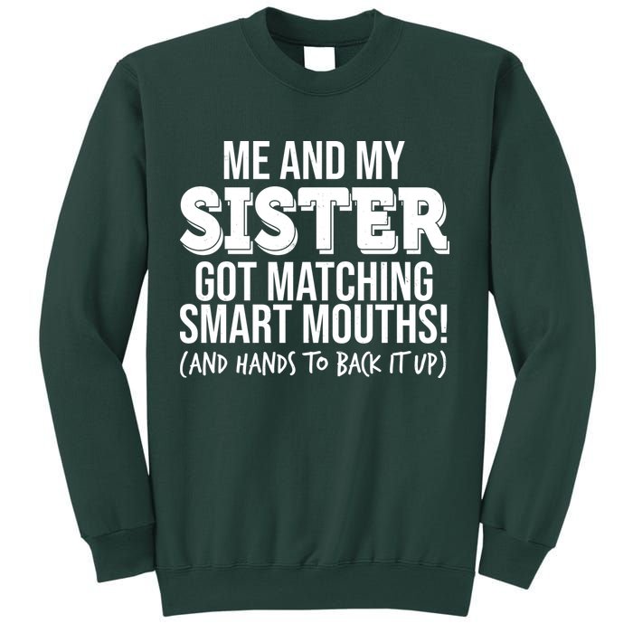 Funny Me And My Sister Got Matching Smart Mouths And Hands To Back It Up Sweatshirt
