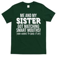 Funny Me And My Sister Got Matching Smart Mouths And Hands To Back It Up T-Shirt