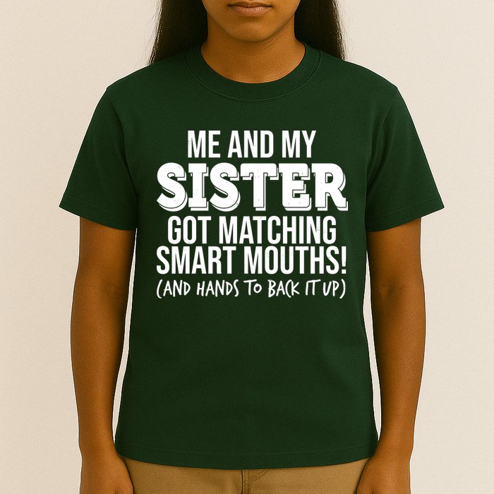 Funny Me And My Sister Got Matching Smart Mouths And Hands To Back It Up T-Shirt