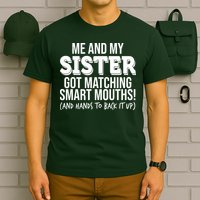 Funny Me And My Sister Got Matching Smart Mouths And Hands To Back It Up T-Shirt