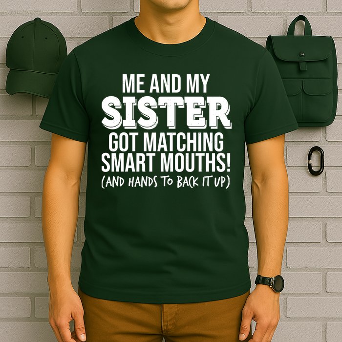 Funny Me And My Sister Got Matching Smart Mouths And Hands To Back It Up T-Shirt