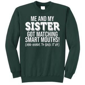 Funny Me And My Sister Got Matching Smart Mouths And Hands To Back It Up Tall Sweatshirt