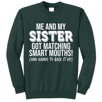 Funny Me And My Sister Got Matching Smart Mouths And Hands To Back It Up Tall Sweatshirt