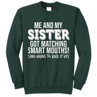 Funny Me And My Sister Got Matching Smart Mouths And Hands To Back It Up Tall Sweatshirt