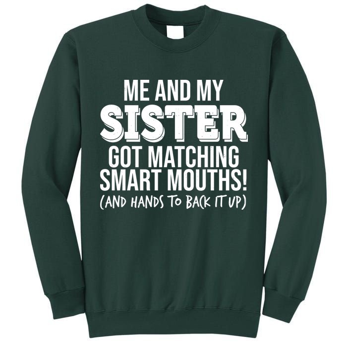Funny Me And My Sister Got Matching Smart Mouths And Hands To Back It Up Tall Sweatshirt