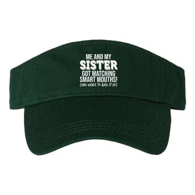 Funny Me And My Sister Got Matching Smart Mouths And Hands To Back It Up Valucap Bio-Washed Visor