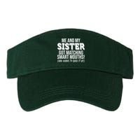 Funny Me And My Sister Got Matching Smart Mouths And Hands To Back It Up Visor